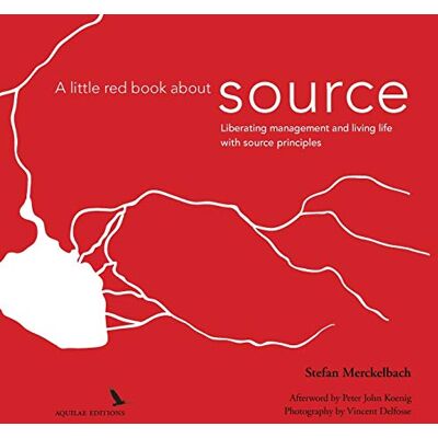 Merckelbach, Stefan A little red book about source: Liberating management and living life with "source principles - Publicité Merckelbach, Stefan A little red book about source: Liberating management and living life with "source principles - Publicité