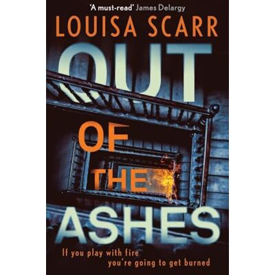 Scarr, Louisa Out of the Ashes: An utterly gripping, unputdownable crime thriller - Publicité Scarr, Louisa Out of the Ashes: An utterly gripping, unputdownable crime thriller - Publicité