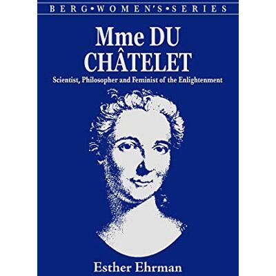 Ehrman, E. Mme. Du Chatelet: Scientist, Philosopher and Feminist of the Enlightenment - Publicité Ehrman, E. Mme. Du Chatelet: Scientist, Philosopher and Feminist of the Enlightenment - Publicité