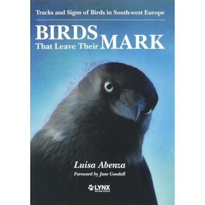 Abenza, Luisa Birds That Leave Their Mark. Tracks and Signs of Birds in South-west Europe - Publicité Abenza, Luisa Birds That Leave Their Mark. Tracks and Signs of Birds in South-west Europe - Publicité