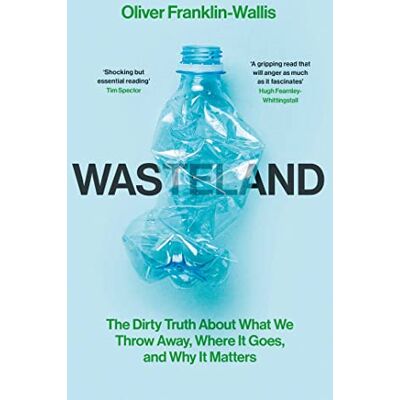 Franklin-Wallis, Oliver Wasteland: The Dirty Truth About What We Throw Away, Where It Goes, and Why It Matters - Publicité Franklin-Wallis, Oliver Wasteland: The Dirty Truth About What We Throw Away, Where It Goes, and Why It Matters - Publicité