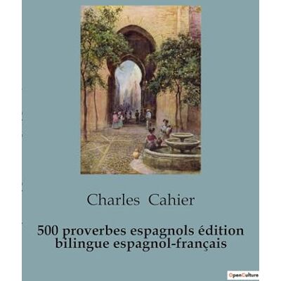 Cahier, Charles 500 proverbios españoles / 500 proverbes espagnols (edición bilingüe): edición bilingüe en español y francés / édition bilingue espagnol-français - Publicité Cahier, Charles 500 proverbios españoles / 500 proverbes espagnols (edición bilingüe): edición bilingüe en español y francés / édition bilingue espagnol-français - Publicité