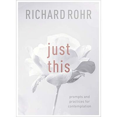 Rohr, Richard Just This: prompts and practices for contemplation - Publicité Rohr, Richard Just This: prompts and practices for contemplation - Publicité
