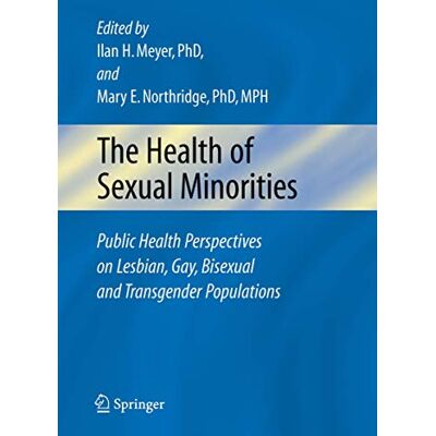 The Health of Sexual Minorities: Public Health Perspectives on Lesbian, Gay, Bisexual, and Transgender Population - Publicité The Health of Sexual Minorities: Public Health Perspectives on Lesbian, Gay, Bisexual, and Transgender Population - Publicité
