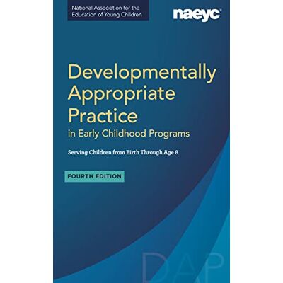 Naeyc Developmentally Appropriate Practice in Early Childhood Programs: Serving Children from Birth Through Age 8 - Publicité Naeyc Developmentally Appropriate Practice in Early Childhood Programs: Serving Children from Birth Through Age 8 - Publicité