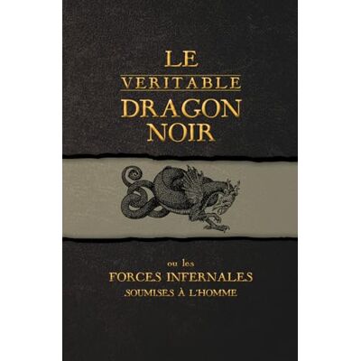 Inconnu Le Véritable Dragon Noir: Ou les Forces Infernales soumises à l'homme - Publicité Inconnu Le Véritable Dragon Noir: Ou les Forces Infernales soumises à l'homme - Publicité
