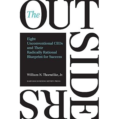 Thorndike, William N. The Outsiders: Eight Unconventional CEOs and Their Radically Rational Blueprint for Success - Publicité Thorndike, William N. The Outsiders: Eight Unconventional CEOs and Their Radically Rational Blueprint for Success - Publicité