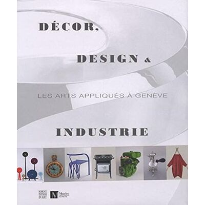 Collectif Décor, design & industrie: Les arts appliqués à Genève - Publicité Collectif Décor, design & industrie: Les arts appliqués à Genève - Publicité