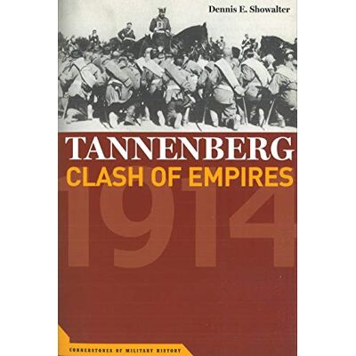 Showalter, Dennis E. Tanneberg: Clash of Empires 1914 - Publicité Showalter, Dennis E. Tanneberg: Clash of Empires 1914 - Publicité