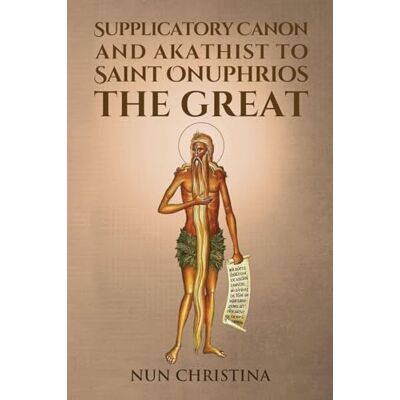 Christina, Nun Supplicatory Canon and Akathist to Saint Onuphrios the Great - Publicité Christina, Nun Supplicatory Canon and Akathist to Saint Onuphrios the Great - Publicité