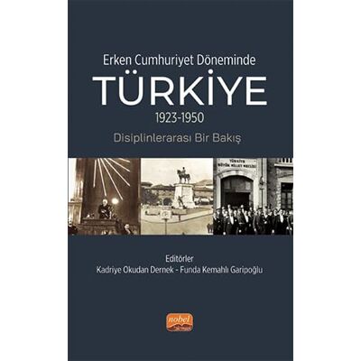 Kolektif Erken Cumhuriyet Döneminde Türkiye: (1923-1950) Disiplinlerarası Bir Bakış - Publicité Kolektif Erken Cumhuriyet Döneminde Türkiye: (1923-1950) Disiplinlerarası Bir Bakış - Publicité
