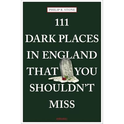 Stone, Philip R. 111 Dark Places in England That You Shouldn't Miss - Publicité Stone, Philip R. 111 Dark Places in England That You Shouldn't Miss - Publicité