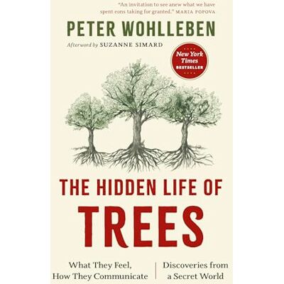 Wohlleben, Peter The Hidden Life of Trees: What They Feel, How They Communicate-- Discoveries from a Secret World - Publicité Wohlleben, Peter The Hidden Life of Trees: What They Feel, How They Communicate-- Discoveries from a Secret World - Publicité