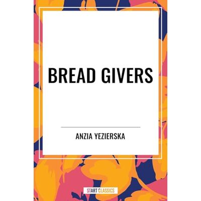 Yezierska, Anzia Bread Givers - Publicité Yezierska, Anzia Bread Givers - Publicité