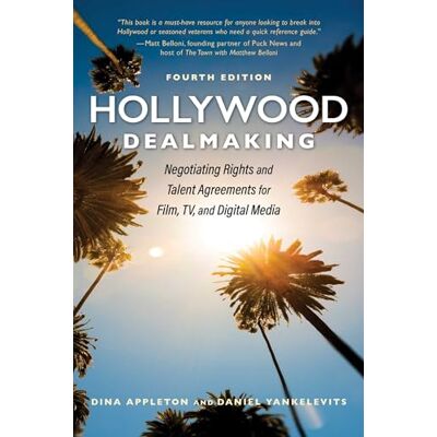 Appleton, Dina Hollywood Dealmaking: Negotiating Rights and Talent Agreements for Film, TV, and Digital Media (Fourth Edition) - Publicité Appleton, Dina Hollywood Dealmaking: Negotiating Rights and Talent Agreements for Film, TV, and Digital Media (Fourth Edition) - Publicité