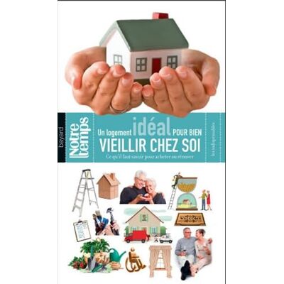 Coulaud, Nathalie Un logement idéal pour bien vieillir chez soi: Ce qu'il faut savoir pour acheter ou rénover - Publicité Coulaud, Nathalie Un logement idéal pour bien vieillir chez soi: Ce qu'il faut savoir pour acheter ou rénover - Publicité