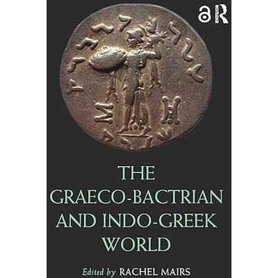 The Graeco-Bactrian and Indo-Greek World - Publicité The Graeco-Bactrian and Indo-Greek World - Publicité