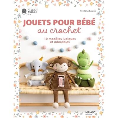 Golova, Svetlana Jouets pour bébé au crochet: 10 modèles ludiques et adorables - Publicité Golova, Svetlana Jouets pour bébé au crochet: 10 modèles ludiques et adorables - Publicité