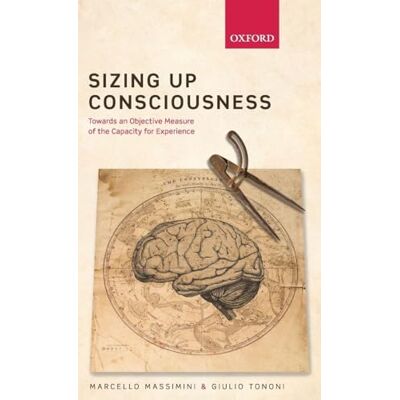 Massimini, Marcello Sizing Up Consciousness: Towards an Objective Measure of the Capacity for Experience - Publicité Massimini, Marcello Sizing Up Consciousness: Towards an Objective Measure of the Capacity for Experience - Publicité