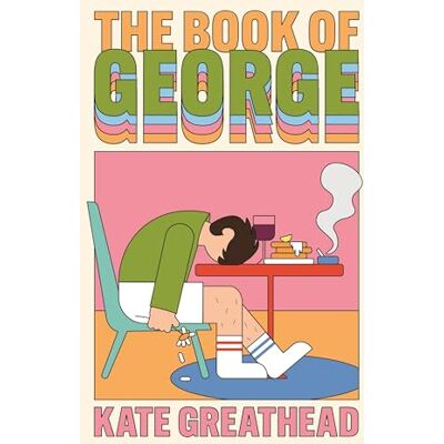 Greathead, Kate The Book of George: Shortlisted for the Bollinger Everyman Wodehouse Prize for Comic Fiction - Publicité Greathead, Kate The Book of George: Shortlisted for the Bollinger Everyman Wodehouse Prize for Comic Fiction - Publicité