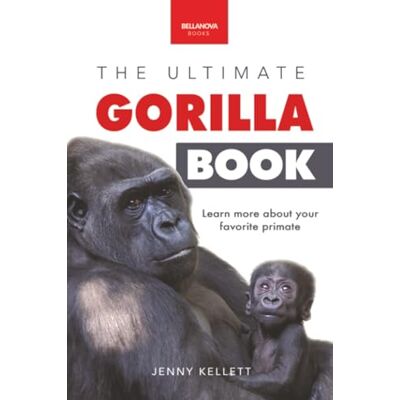 Kellett, Jenny The Ultimate Gorilla Book: Gorilla Facts for Kids, 100+ Photos, Silverbacks & Troops, Rainforest Habitat & Conservation Quiz - Publicité Kellett, Jenny The Ultimate Gorilla Book: Gorilla Facts for Kids, 100+ Photos, Silverbacks & Troops, Rainforest Habitat & Conservation Quiz - Publicité