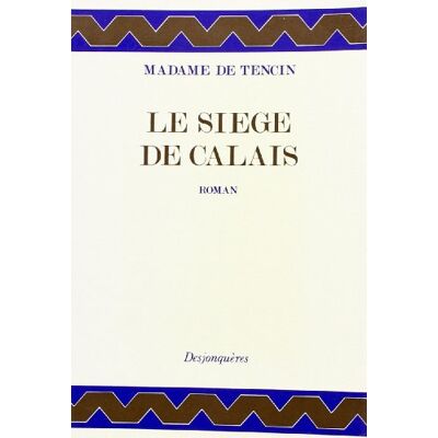 Tencin, Madame de Le Siège de Calais - Publicité Tencin, Madame de Le Siège de Calais - Publicité