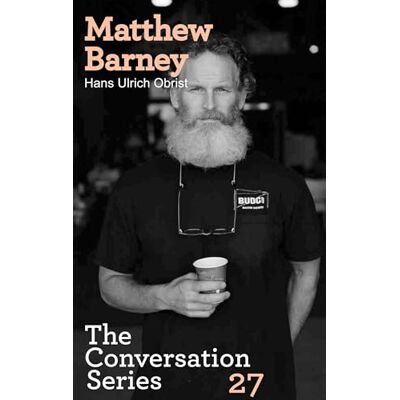 Xxx Hans Ulrich Obrist Matthew Barney : The Conversation Series vol. 27 /anglais - Publicité Xxx Hans Ulrich Obrist Matthew Barney : The Conversation Series vol. 27 /anglais - Publicité