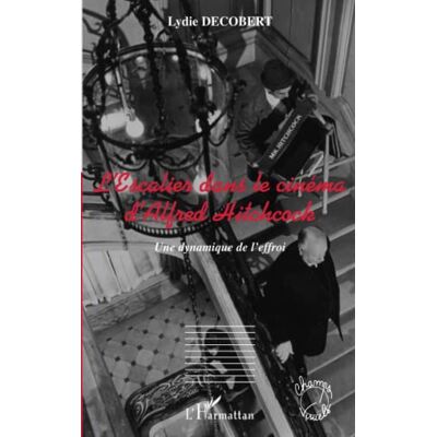 Decobert, Lydie L'Escalier dans le cinéma d'Alfred Hitchcock: Une dynamique de l'effroi - Publicité Decobert, Lydie L'Escalier dans le cinéma d'Alfred Hitchcock: Une dynamique de l'effroi - Publicité
