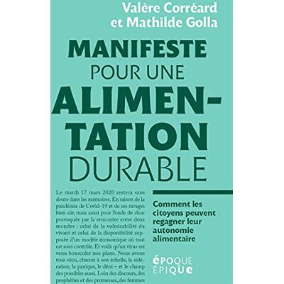 Corréard, Valère Manifeste pour une alimentation durable: Comment les citoyens regagner leur autonomie alimentaire - Publicité Corréard, Valère Manifeste pour une alimentation durable: Comment les citoyens regagner leur autonomie alimentaire - Publicité