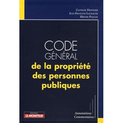 Deffigier, Clotilde Code général de la propriété des personnes publiques - Publicité Deffigier, Clotilde Code général de la propriété des personnes publiques - Publicité