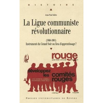 PUR La Ligue communiste révolutionnaire (1968-1981): Instrument du Grand Soir ou lieu d'apprentissage ? - Publicité PUR La Ligue communiste révolutionnaire (1968-1981): Instrument du Grand Soir ou lieu d'apprentissage ? - Publicité