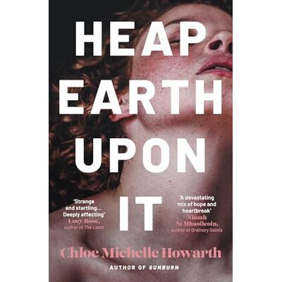 Howarth, Chloe Michelle Heap Earth Upon It - Publicité Howarth, Chloe Michelle Heap Earth Upon It - Publicité