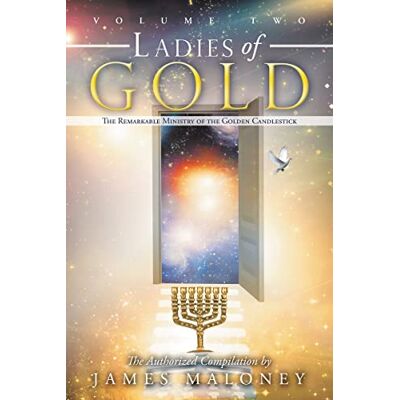 Maloney, James Volume Two Ladies of Gold: The Remarkable Ministry of the Golden Candlestick - Publicité Maloney, James Volume Two Ladies of Gold: The Remarkable Ministry of the Golden Candlestick - Publicité