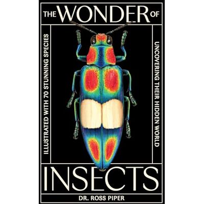 Piper, Ross The Wonder of Insects: Uncovering their Hidden World: Fully Illustrated with 70 Stunning Species - Publicité Piper, Ross The Wonder of Insects: Uncovering their Hidden World: Fully Illustrated with 70 Stunning Species - Publicité