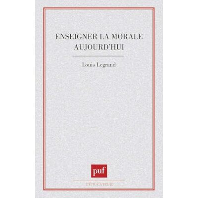 Legrand, Louis Enseigner la morale aujourd'hui ? - Publicité Legrand, Louis Enseigner la morale aujourd'hui ? - Publicité