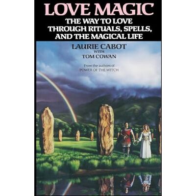 Cabot, Laurie Love Magic: The Way to Love Through Rituals, Spells, and the Magical Life - Publicité Cabot, Laurie Love Magic: The Way to Love Through Rituals, Spells, and the Magical Life - Publicité