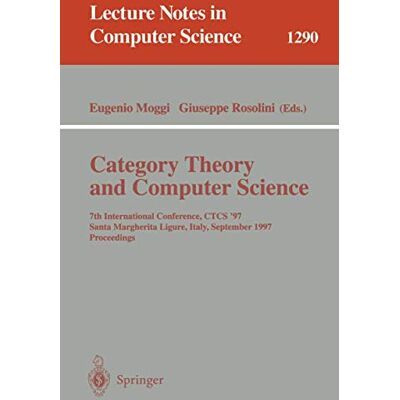 Moggi, Eugenio Category Theory and Computer Science: 7th International Conference, CTCS'97, Santa Margherita Ligure Italy, September 4-6, 1997, Proceedings - Publicité Moggi, Eugenio Category Theory and Computer Science: 7th International Conference, CTCS'97, Santa Margherita Ligure Italy, September 4-6, 1997, Proceedings - Publicité