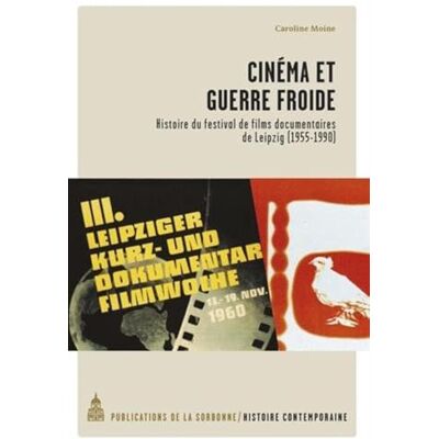Moine, Caroline Cinéma et guerre froide: Histoire du festival de films documentaires de Leipzig (1955-1990) - Publicité Moine, Caroline Cinéma et guerre froide: Histoire du festival de films documentaires de Leipzig (1955-1990) - Publicité