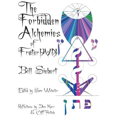 Siebert, Bill The Forbidden Alchemies of Frater PVN - Publicité Siebert, Bill The Forbidden Alchemies of Frater PVN - Publicité