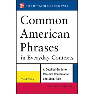 Spears, Richard Common American Phrases in Everyday Contexts: A Detailed Guide to Real-life Conversation and Small Talk - Publicité Spears, Richard Common American Phrases in Everyday Contexts: A Detailed Guide to Real-life Conversation and Small Talk - Publicité