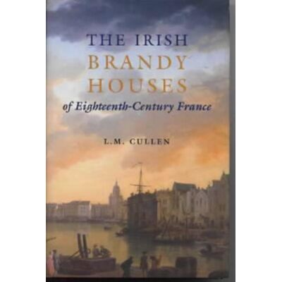 Cullen, Louis M. The Irish Brandy Houses Of Eighteenth-century France - Publicité Cullen, Louis M. The Irish Brandy Houses Of Eighteenth-century France - Publicité