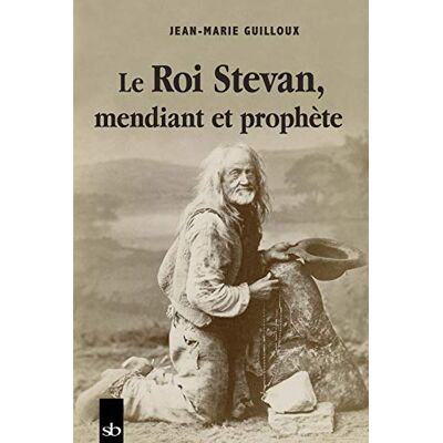 Guilloux, Jean-Marie Le roi Stevan, mendiant et prophète - Publicité Guilloux, Jean-Marie Le roi Stevan, mendiant et prophète - Publicité