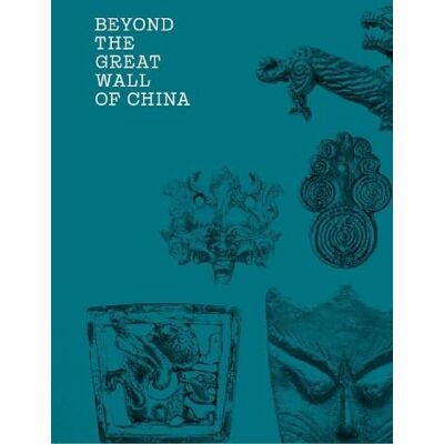 Fajcsak, Dr Gyoergyi Beyond the Great Wall of China: Xiongnus and East Asian Steppe Art in the Collection of the Ferenc Hopp Museum of Asiatic Arts, Budapest - Publicité Fajcsak, Dr Gyoergyi Beyond the Great Wall of China: Xiongnus and East Asian Steppe Art in the Collection of the Ferenc Hopp Museum of Asiatic Arts, Budapest - Publicité