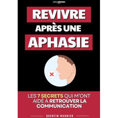 Magnier, Quentin Revivre Après Une Aphasie: Les 7 Secrets qui m’ont aidé à retrouver la communication et reprendre confiance pas à pas Livre AVC Aphasie Adulte ... Livre pour Aphasique Aphasie de Broca - Publicité Magnier, Quentin Revivre Après Une Aphasie: Les 7 Secrets qui m’ont aidé à retrouver la communication et reprendre confiance pas à pas Livre AVC Aphasie Adulte ... Livre pour Aphasique Aphasie de Broca - Publicité