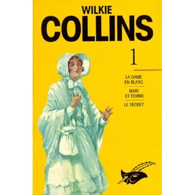 Collins, Wilkie Wilkie Collins Les Intégrales, tome 1 : La dame en blanc/ Mari et femme/ Le secret - Publicité Collins, Wilkie Wilkie Collins Les Intégrales, tome 1 : La dame en blanc/ Mari et femme/ Le secret - Publicité