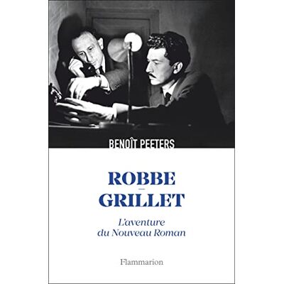 Peeters, Benoît Robbe-Grillet: L'aventure du Nouveau Roman - Publicité Peeters, Benoît Robbe-Grillet: L'aventure du Nouveau Roman - Publicité