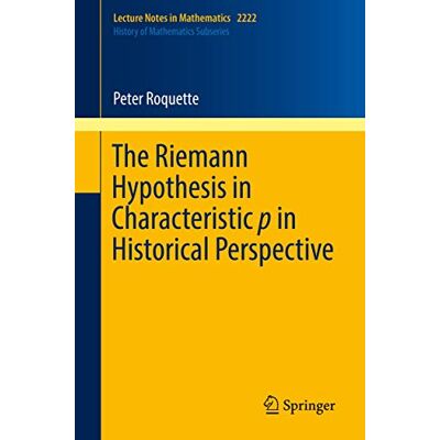 Roquette, Peter The Riemann Hypothesis in Characteristic p in Historical Perspective - Publicité Roquette, Peter The Riemann Hypothesis in Characteristic p in Historical Perspective - Publicité