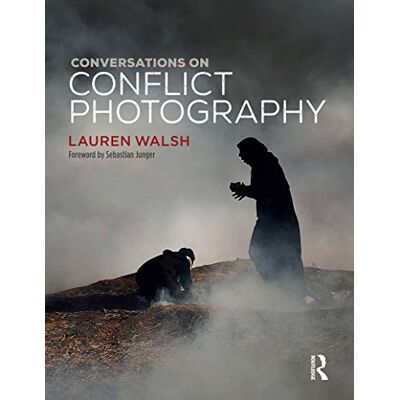Walsh, Lauren Conversations on Conflict Photography - Publicité Walsh, Lauren Conversations on Conflict Photography - Publicité