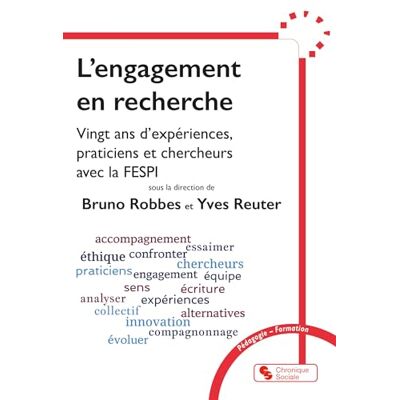Robbes, Bruno L'engagement en recherche: Vingt ans d'expériences, praticiens et chercheurs avec la FESPI - Publicité Robbes, Bruno L'engagement en recherche: Vingt ans d'expériences, praticiens et chercheurs avec la FESPI - Publicité
