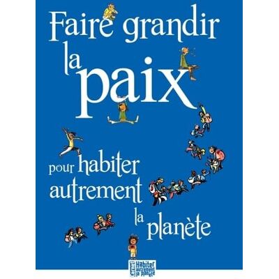 Garczynski, Guillaume Faire grandir la paix pour habiter autrement la planète - Publicité Garczynski, Guillaume Faire grandir la paix pour habiter autrement la planète - Publicité